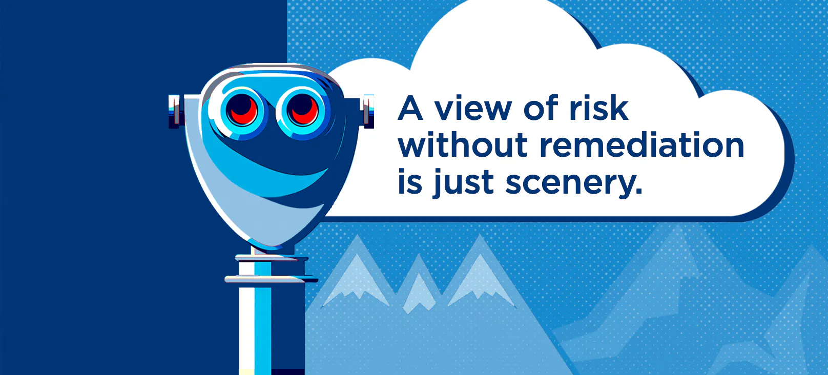 Qualys De-Risk Your Business cybersecurity campaign artwork featuring a blue robot and the headline “A view of risk without remediation is just scenery,” emphasizing the importance of moving from risk visibility to action.