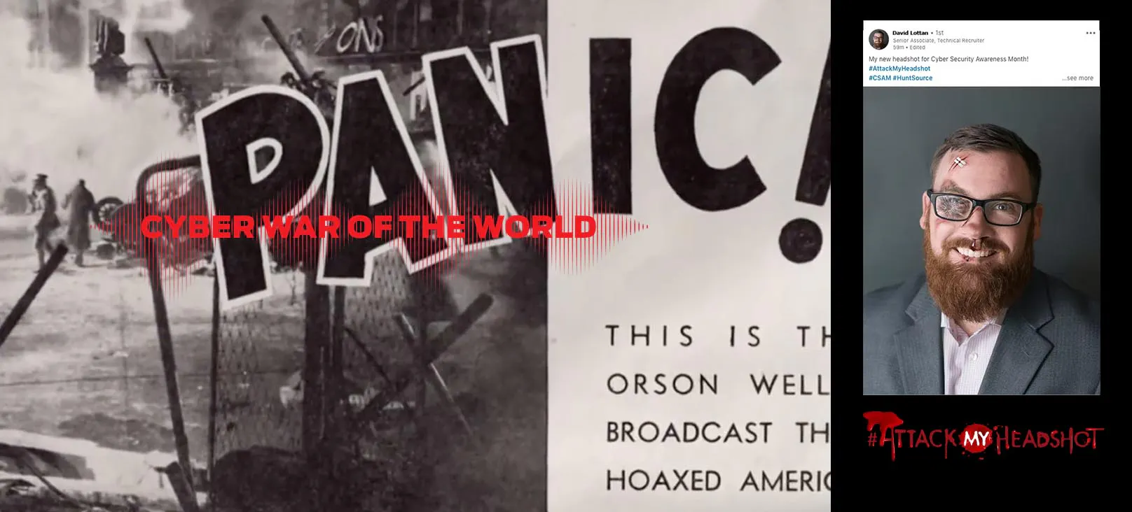 HuntSource Cybersecurity Awareness Month campaigns combining vintage “Cyber War of the Worlds” panic imagery with the viral #AttackMyHeadshot LinkedIn campaign, featuring a professional headshot altered to appear cyber-attacked.