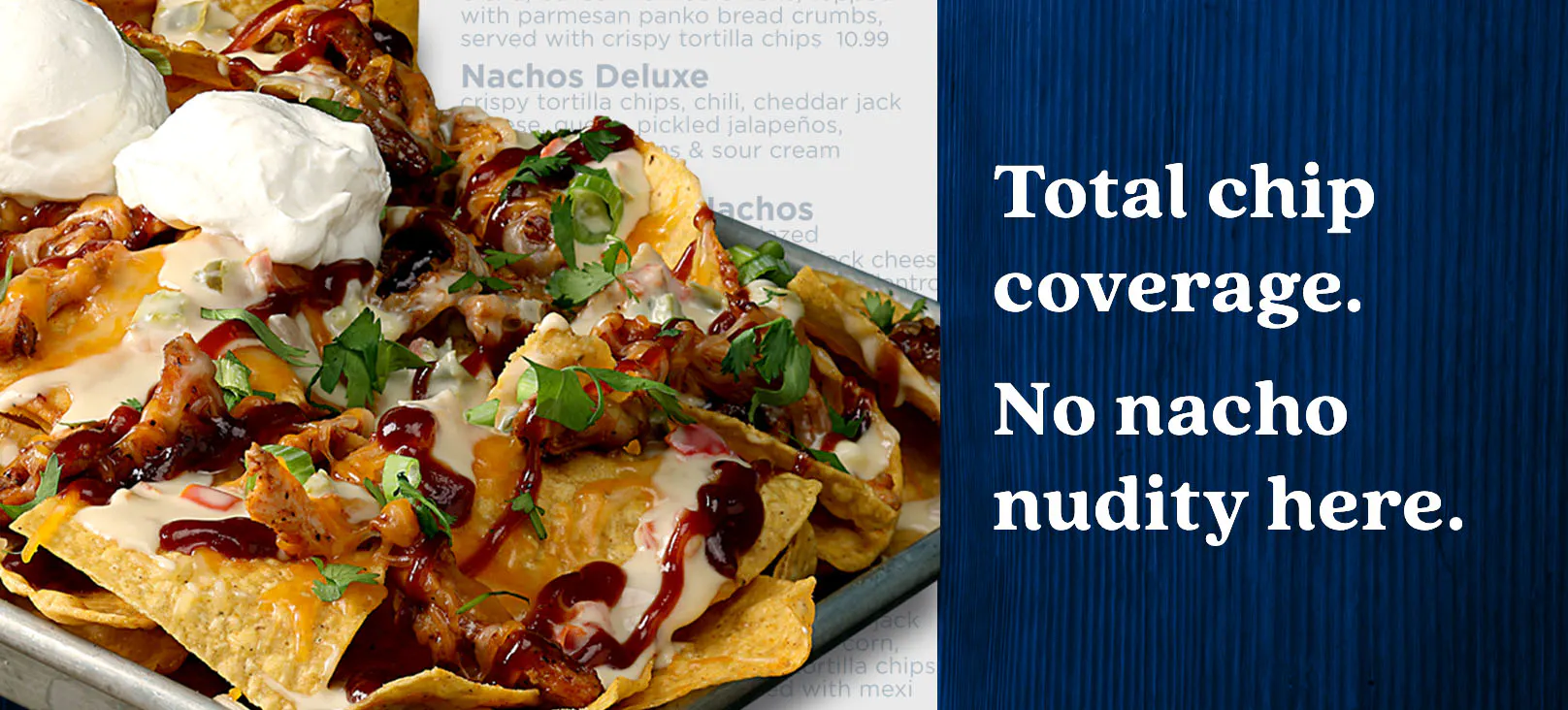 Hickory Tavern's Making It Right restaurant marketing campaign by nez&pez, featuring loaded nachos and the humorous headline “Total chip coverage. No nacho nudity here,” showcasing the brand's renewed focus on food quality and guest satisfaction.